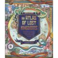 An atlas Of Lost Kingdoms: Discover Mythical Lands, Lost Cities and Vanished Islands By emily hawkins. 