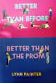 Better than Before and Better than the Prom (Combined) by Lynn Painter. 