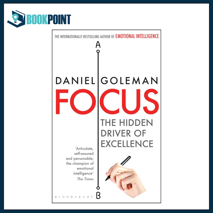 Focus The Hidden Driver of Excellence by Daniel Goleman (Author)
