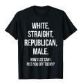 White Straight Republican Male Funny Republican T-Shirt Printed On Cotton Mens Tops & Tees Cartoon Brand T Shirt. 