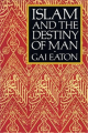 Islam and the Destiny Of Man By gai eaton. 