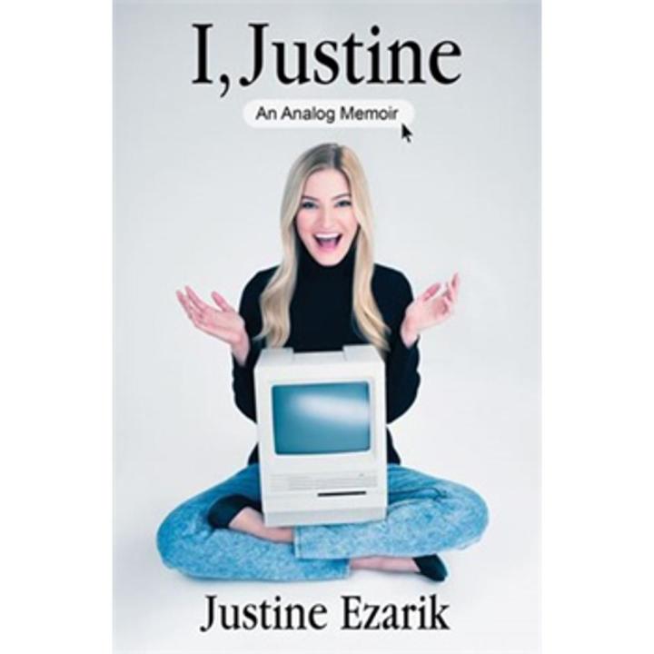 I, Justine: an analog Memoir By justine ezarik