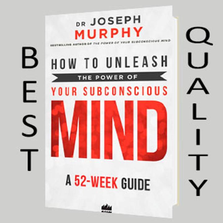 How to Unleash the Power of Your Subconscious Mind: A 52-week Guide Book by Joseph Murphy
