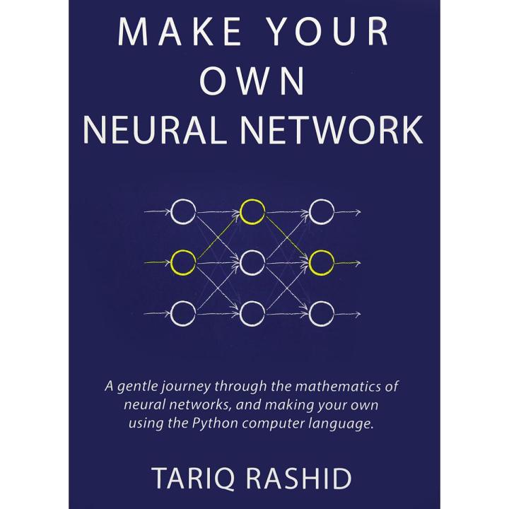 Make Your Own Neural Network by Tariq Rashid book (Books Gift)