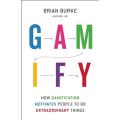 Gamify: How Gamification Motivates People To Do Extraordinary Things By brian burke. 