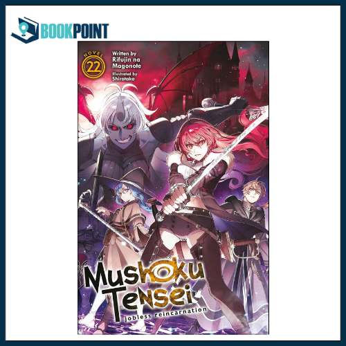 Mushoku Tensei: Jobless Reincarnation (Light Novel) Vol. 22 by Rifujin Na Magonote (Author), Shirotaka (Illustrator)