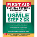 First Aid Clinical Pattern Recognition for the USMLE Step 2 C K 2023. 