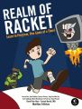 Realm of Racket by Matthias Felleisen, David Van Horn, Conrad Barski, M.D., and Eight Students of Northeastern University. 