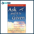 Ask and It Is Given by Esther Hicks (Author), Jerry Hicks (Author), Wayne W. Dyer (Foreword). 