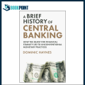 A Brief History of Central Banking by Dominic Haynes (Author). 