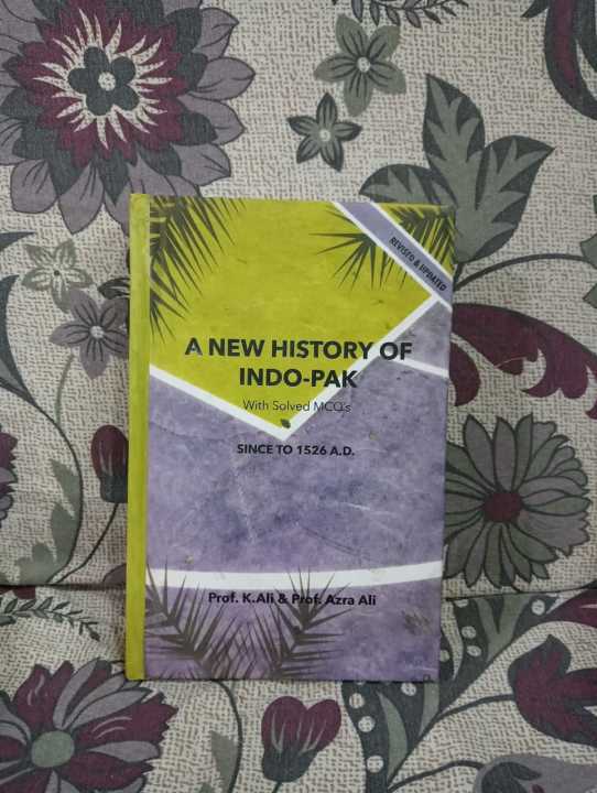 A NEW HISTORY OF INDO-PAK BOOK BY PROF K.ALI AND ARZA ALI