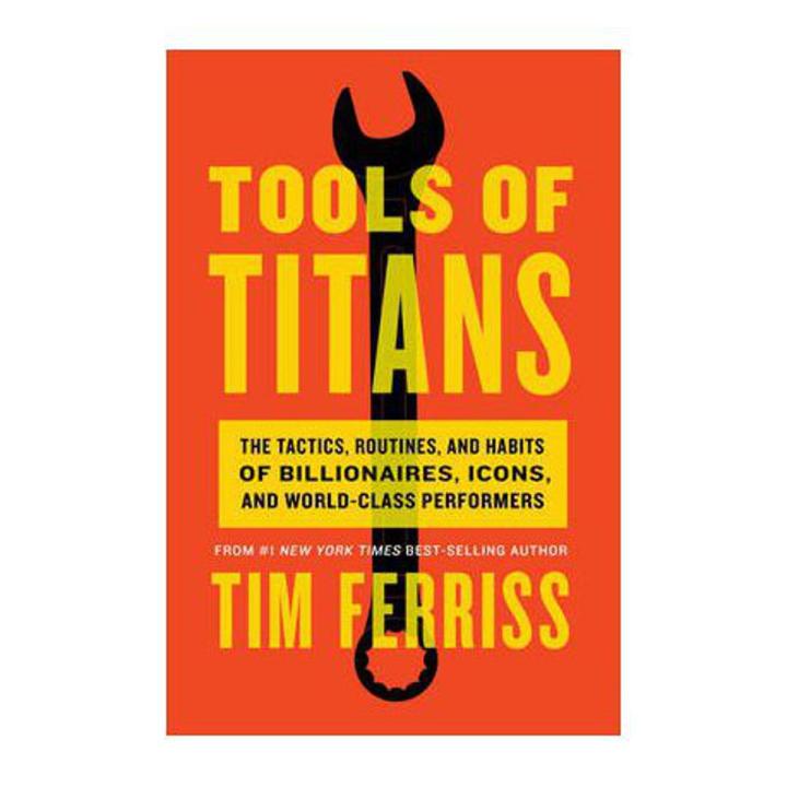 Tools of Titans Tactics Routine and habits of billionaire self help book by Tim Ferriss