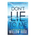 Don't Lie to Me Book by Willow Rose. 