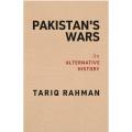 Pakistan’s Wars An Alternative History By Tariq Rahman. 