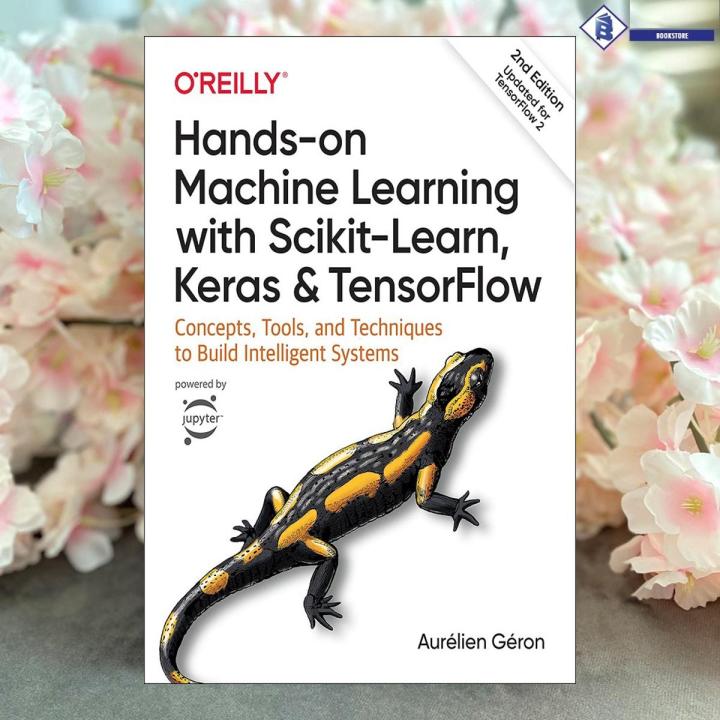 Hands-On Machine Learning with Scikit-Learn and TensorFlow: Concepts, Tools, and Techniques to Build Intelligent Systems Book by Geron Aurelien