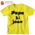 Papa Ki Jaan Printed Tshirt for Kids , Boys and Girls. 