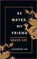 Liberty Books - Be Water, My Friend: The True Teachings of Bruce Lee. 