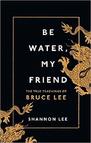 Liberty Books - Be Water, My Friend: The True Teachings of Bruce Lee