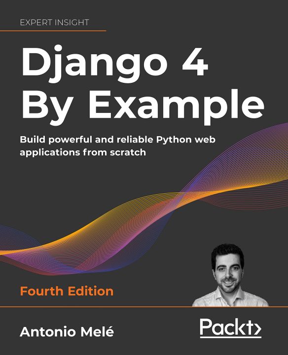 Django 4 By Example by Antonio Mele