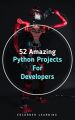 52 Amazing Python Projects For Developers: Complete Python Book by Edcorner Learning. 