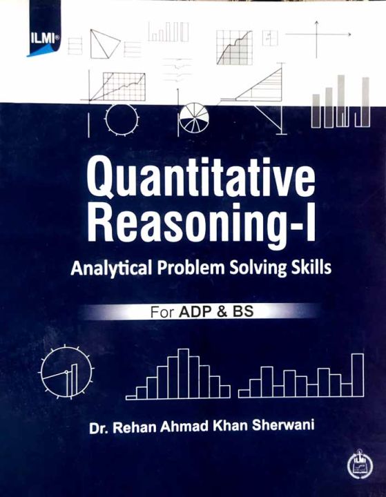 ilmi Quantitative Reasoning -1 Analytical Problem Solving Skills for ADP and BS by Dr Ahmad Khan Sherwani