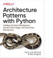 Architecture Patterns with Python by Harry Percival (Author), Bob Gregory (Author). 