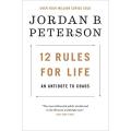 12 Rules for Life An Antidote to Chaos A Book By Jordan B. Peterson. 
