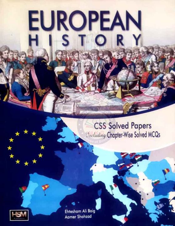 HSM European History - CSS Solved Past Papers including Chapter Wise Soved MCQs | Ehtesham Ali Baig & Aamer Shahzad