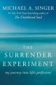 The Surrender Experiment: My Journey into Life's Perfection by Michael A. Singer. 