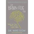 Liberty Books | The Brain Fog Fix: Reclaim Your Focus, Memory, And Joy In Just 3 Weeks - by Mike Dow (100% Original). 