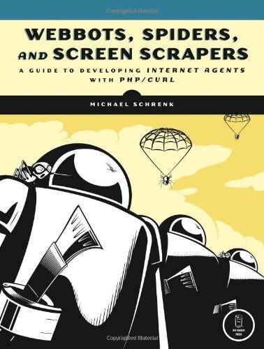 Webbots, Spiders, and Screen Scrapers, 2nd Edition by Michael Schrenk