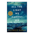 All the Light We Cannot See A Novel By Anthony Doerr. 