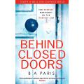 Behind Closed Doors by B.A. Paris. 