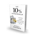 The 10% Entrepreneur by Patrick J. McGinnis. 