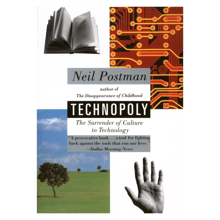Technopoly: The Surrender of Culture to Technology By Neil Postman