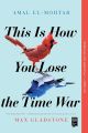 This Is How You Lose the Time War by Amal El-Mohtar (Author). 
