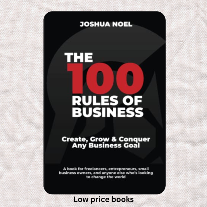 The 100 Rules of Business by Joshua Noel