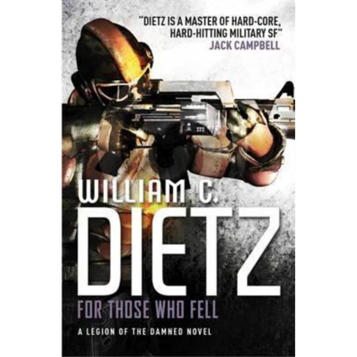 For Those Who Fell: a Legion Of the Damned Novel By william c. dietz