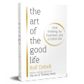 The Art of the Good Life: Clear Thinking for Business and a Better Life by Rolf Dobelli. 