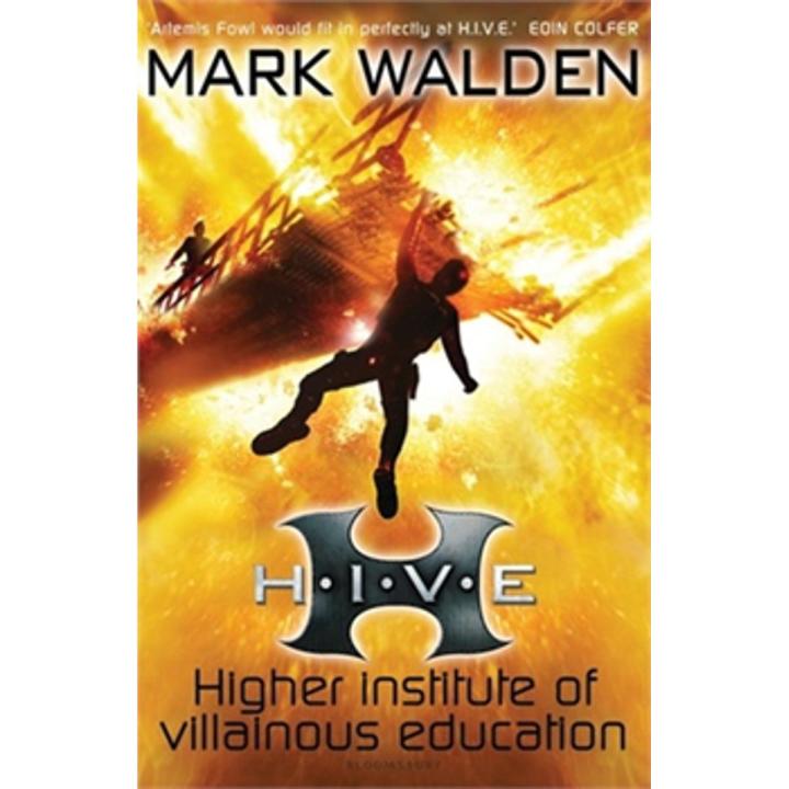 Higher Institute Of Villainous Education: H.I.V.E. Series (Book 1) By mark walden
