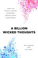 A Billion Wicked Thoughts: What the World's Largest Experiment Reveals about Human Desire by Sai Gaddam. 