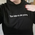 Too late to die black hoodie for women. 