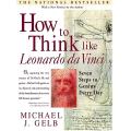 How to Think Like Leonardo da Vinci: Seven Steps to Genius Every Day book. 