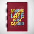 Running Late is My Cardio Design Printed Notebook - University Notebooks. 