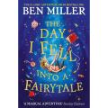 The Day I Fell Into a Fairytale By ben miller. 