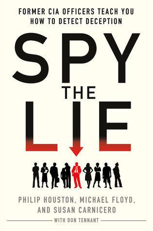 Spy the Lie: Former CIA Officers Teach You How to Detect Deception  Philip Houston ,  Michael Floyd ,  Susan Carnicero ,  Don Tennant  (Writer)  (Urdubazar Karachi)