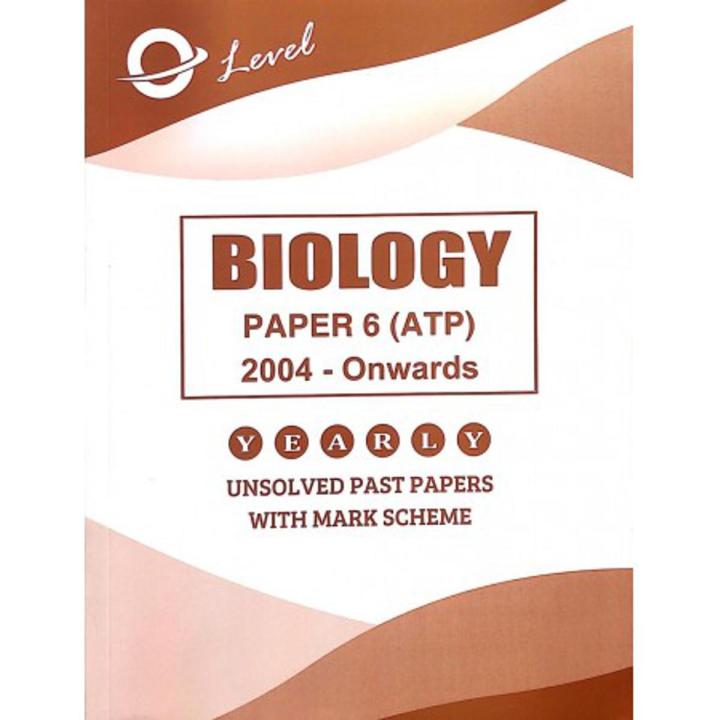 Biology O Levels Paper 4 (ATP) (Unsolved Yearly with Marking Scheme & Examination Report)
