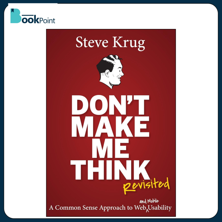 Don't Make Me Think, Revisited: A Common Sense Approach to Web Usability by Steve Krug Book