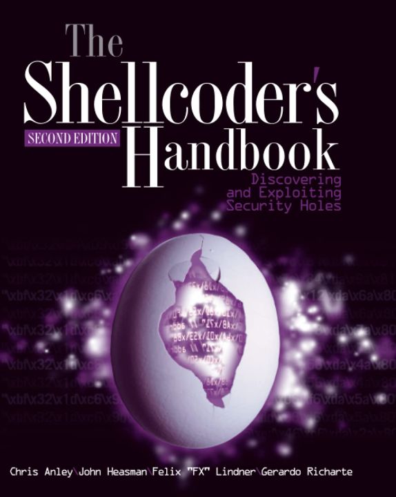 The Shellcoder's Handbook: Discovering and Exploiting Security Holes 2nd Edition by Chris Anley
