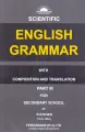 Scientific English Grammar with composition and translation Part 3 for Secondary School by R.B Khan. 